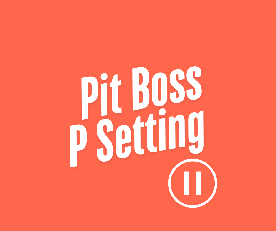 Pit Boss P Setting